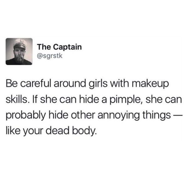 Be Careful Around Girls With Makeup