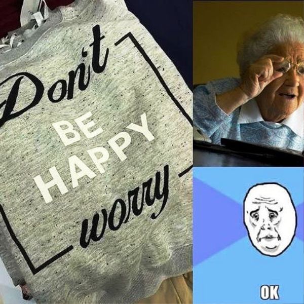 Dont Be Happy Worry