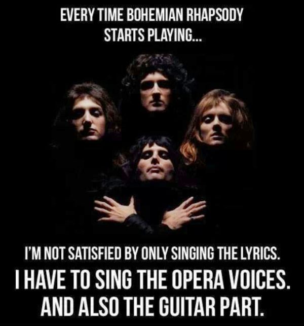 Every Time Bohemian Rhapsody Starts Playing