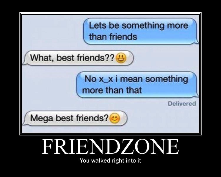 Friendzone You Walked Right Into It