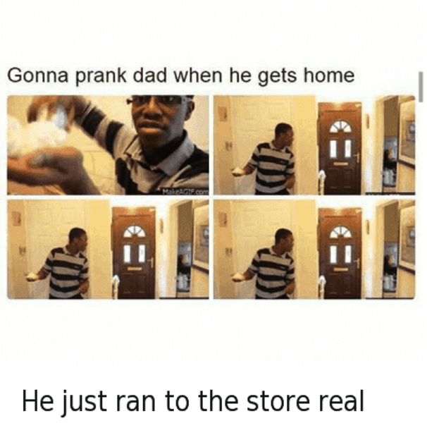 Gonna Prank Dad When He Gets Home