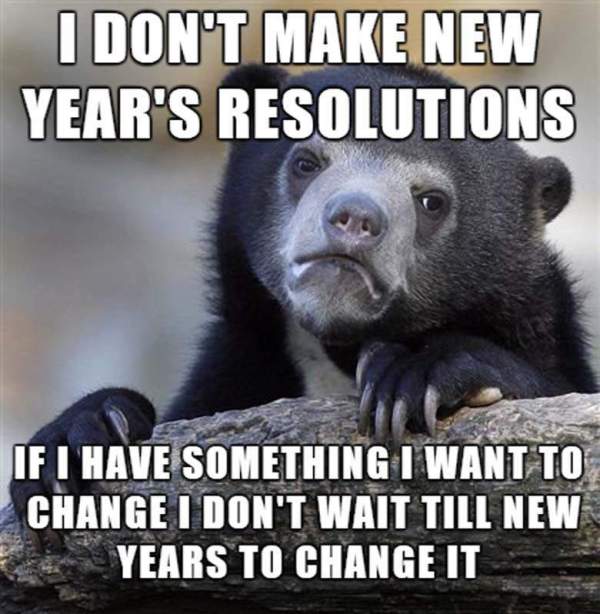 I Dont Make New Years Resolutions