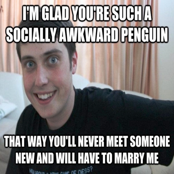 Im Glad You re Such A Socially Awkward Penguin