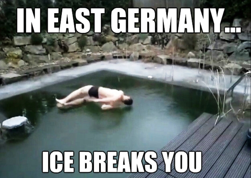 In East Germany Ice Breaks You