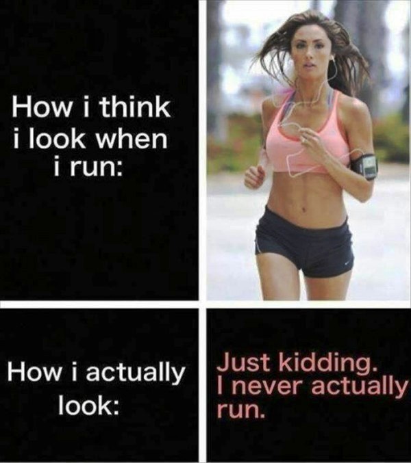 Just Kidding I Never Actually Run