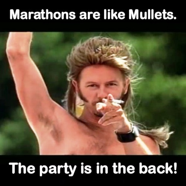 Marathons Are Like Mullets