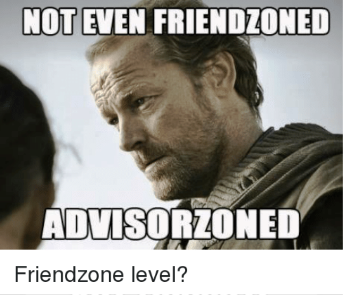 Not Even Friendzoned Advisorzoned