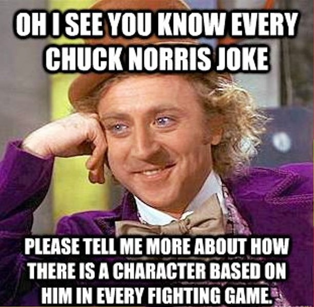 Oh I See You Know Every Chuck Norris Joke