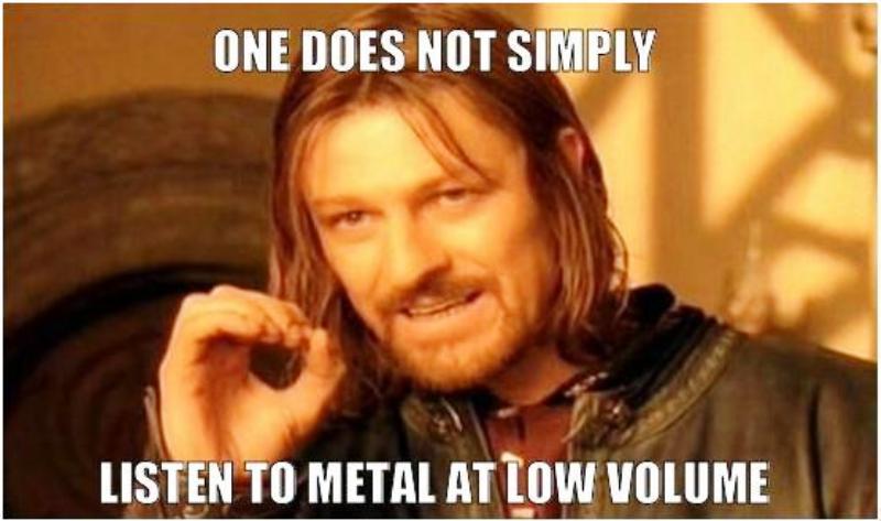 One Does Not Simply Listen To Metal