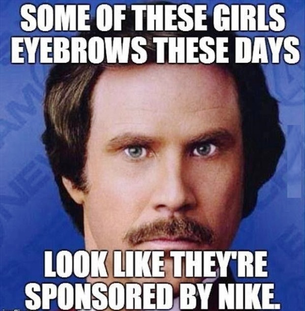 Some Of These Girls Eyebrows