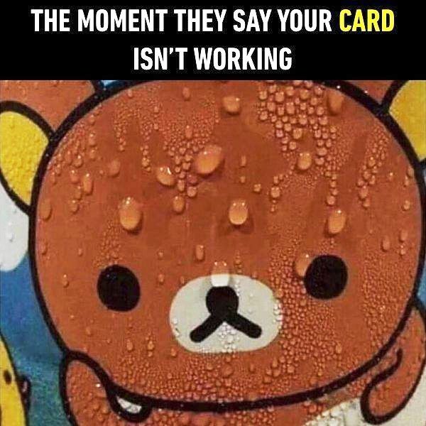 The Moment They Say Your Card