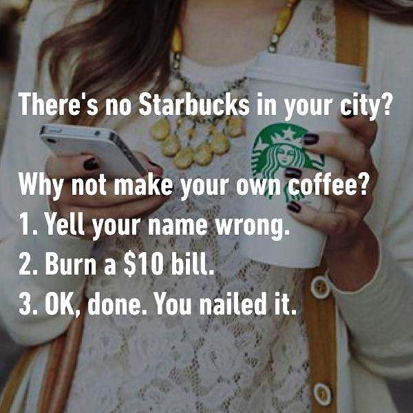 Theres No Starbucks In Your City