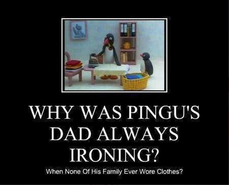 Why Was Pingus Dad Always Ironing