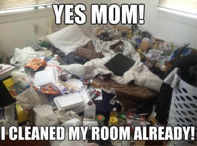 Yes Mom I Cleaned My Room Already