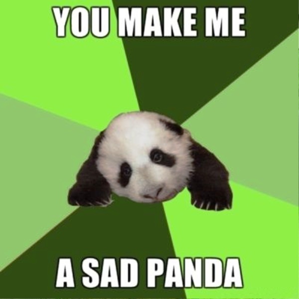 You Make Me A Sad Panda