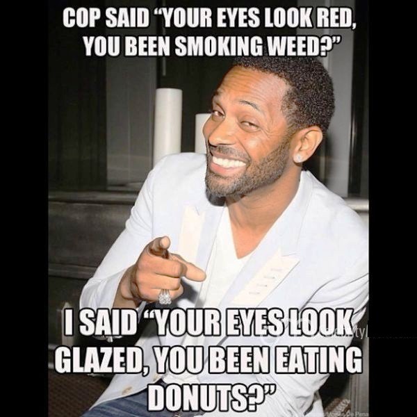 Cop Said Your Eyes Look Red