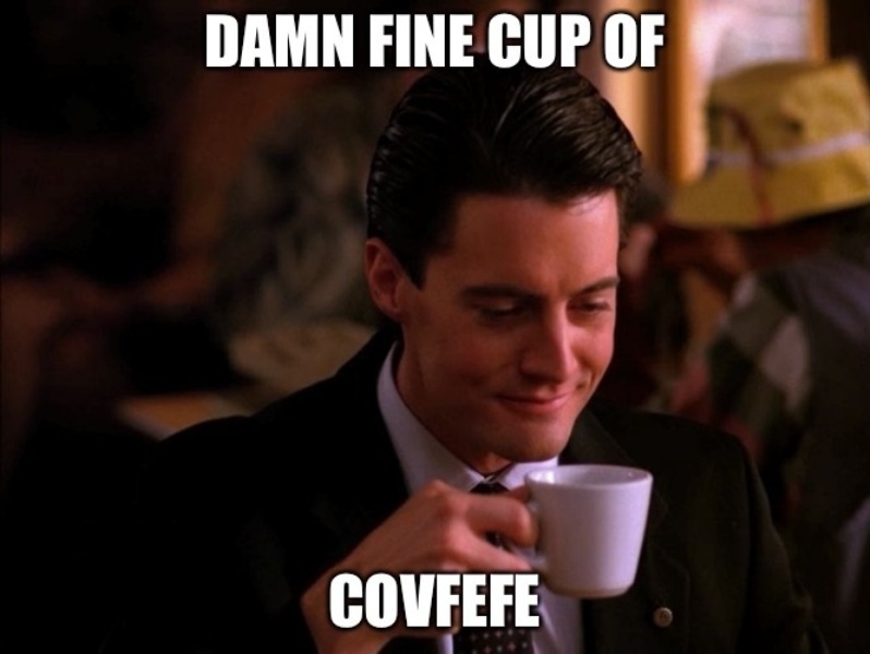 Damn Fine Cup Of Covfefe