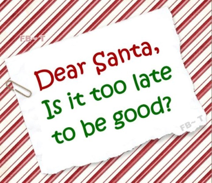 Dear Santa Its Too Late