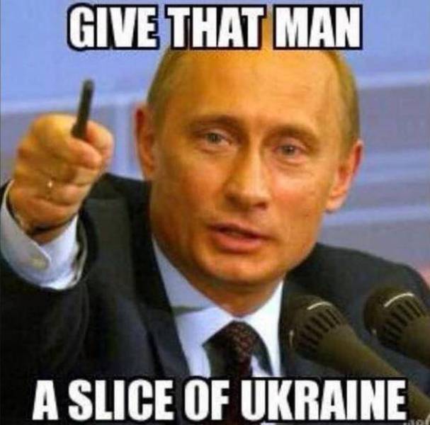 Give That Man A Slice Of Ukraine