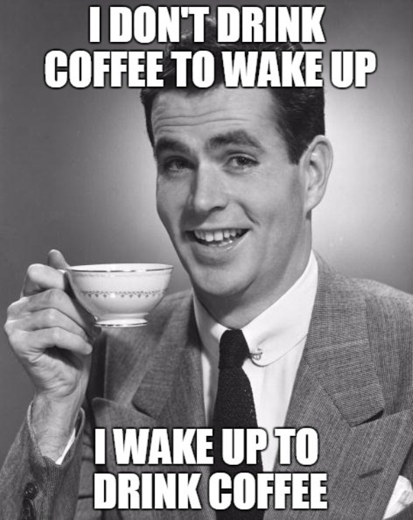 I Dont Drink Coffee To Wake Up Image