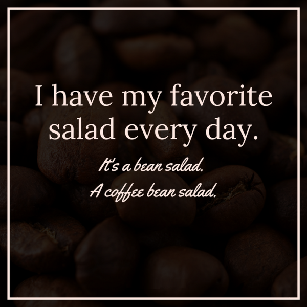 I Have My Favorite Salad Every Day