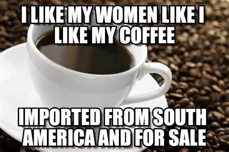 I Like My Women Like I Like My Coffee
