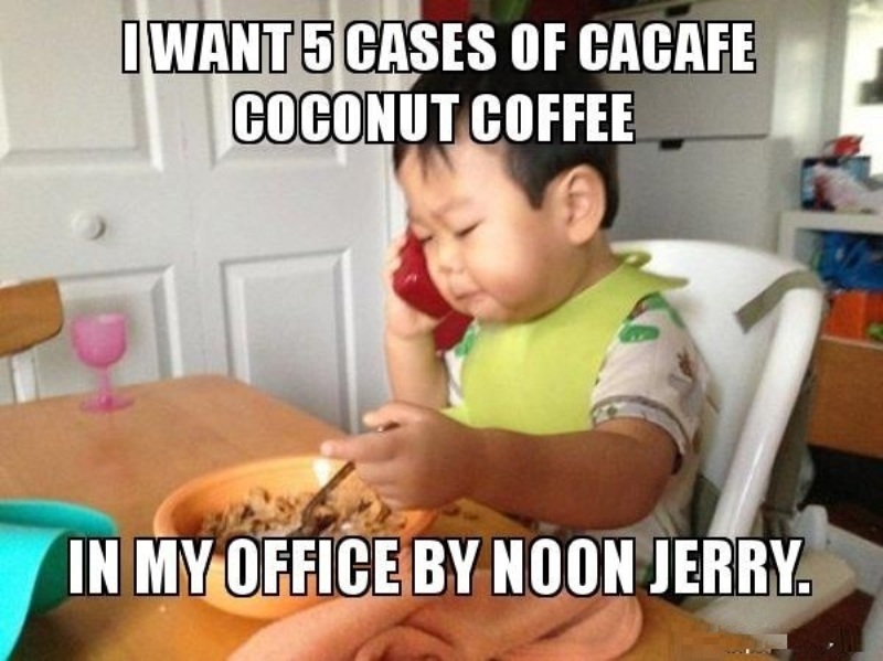 I Want 5 Cases Of Cacafe Coconut Coffee