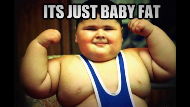 Its Just Baby Fat
