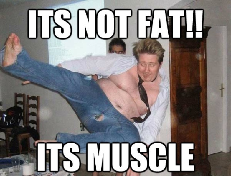 Its Not Fat Its Muscle