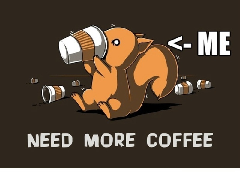 Me Need More Coffee