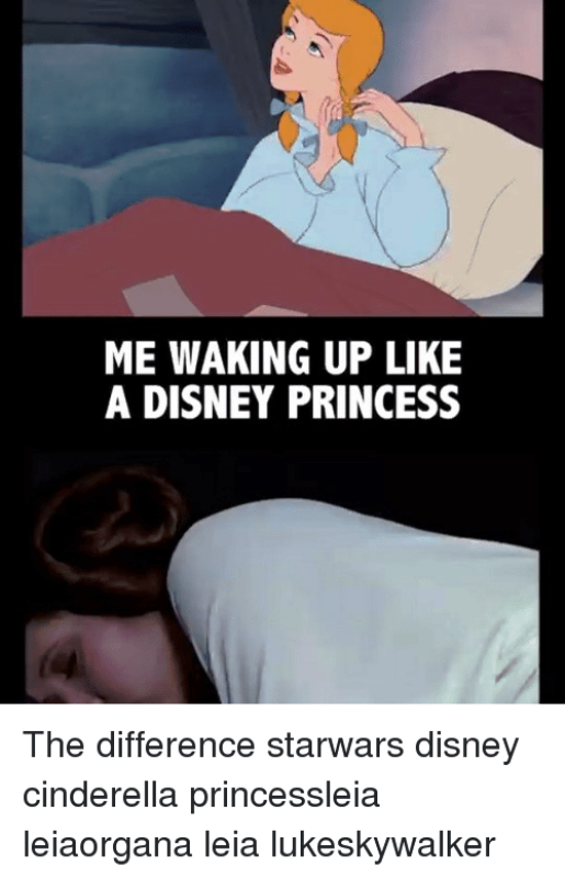 Me Waking Up Like A Disney Princess