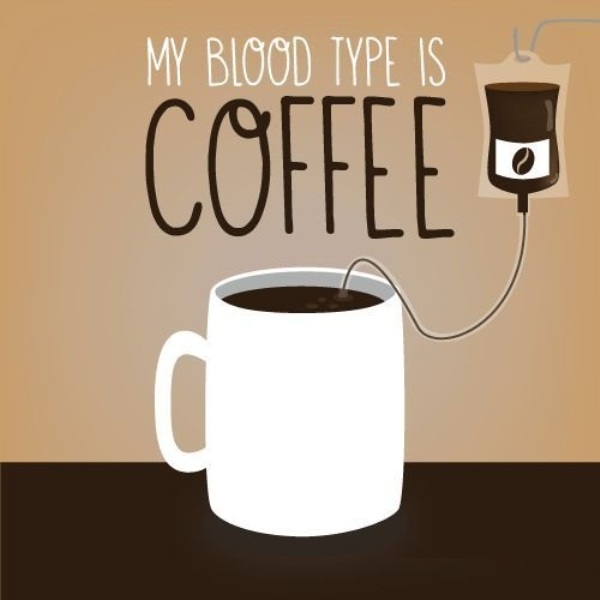 My Blood Type Is Coffee