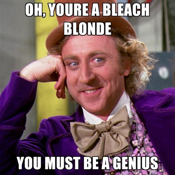 Oh You re A Bleach Blonde