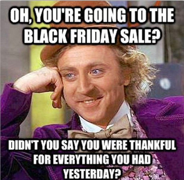 Oh You re Going To The Black Friday Sale