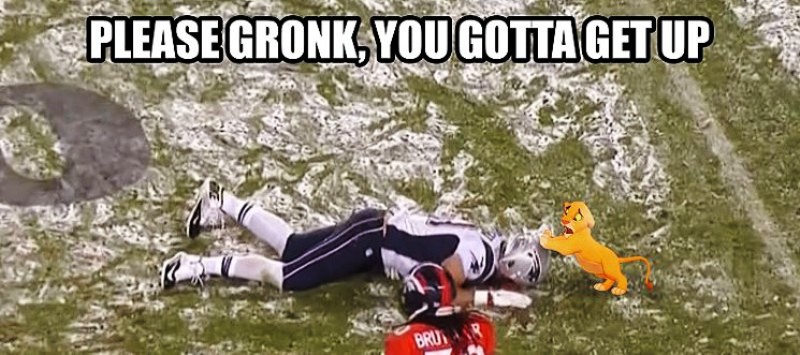 Please Gronk You Gotta Get Up