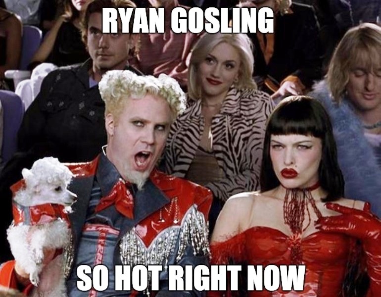 Ryan Gosling So Hot Right Now