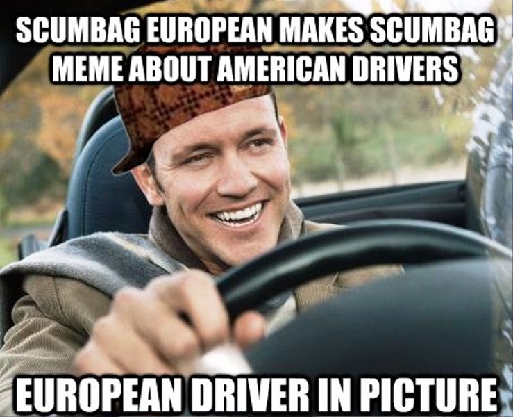 Scumbag European Makes Scumbag