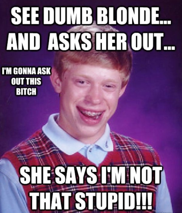 See Dumb Blonde And Asks Hers Out