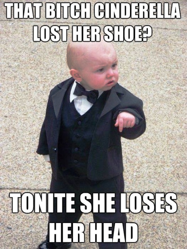 That Bitch Cinderella Lost Her Shoe