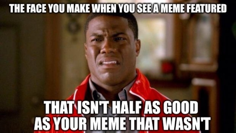 That Isnt Half As Good As Your Meme