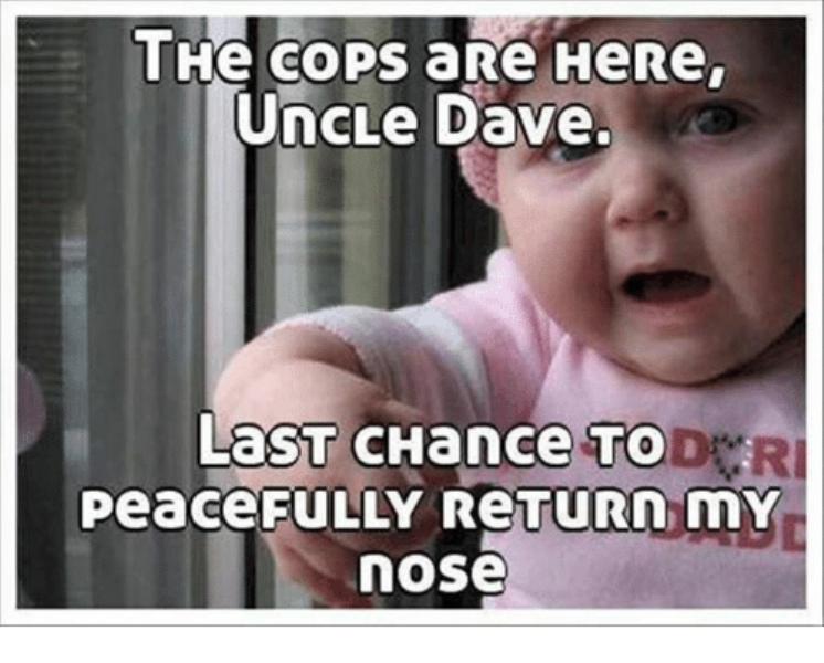 The Cops Are Here Uncle Dave