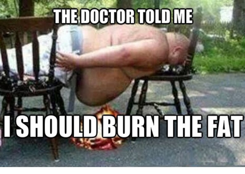 The Doctor Told Me I Should Burn The Fat