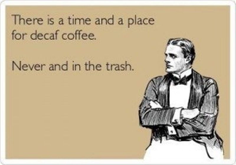 There Is A Time And A Place For Decaf Coffee