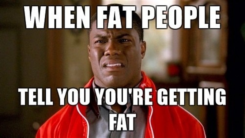 When Fat People Tell You You Are Getting Fat