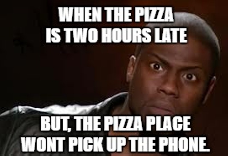 When The Pizza Is Two Hours Late