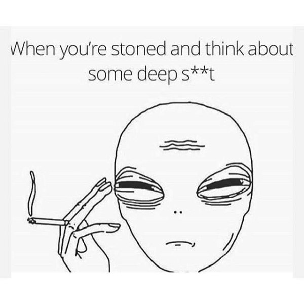 When You re Stoned And Think About