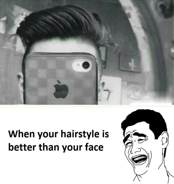When Your Hairstyle Is Better Than Your Face