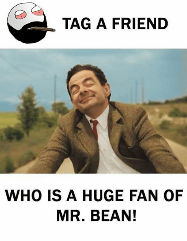 Who Is A Huge Fan Of Mr Bean
