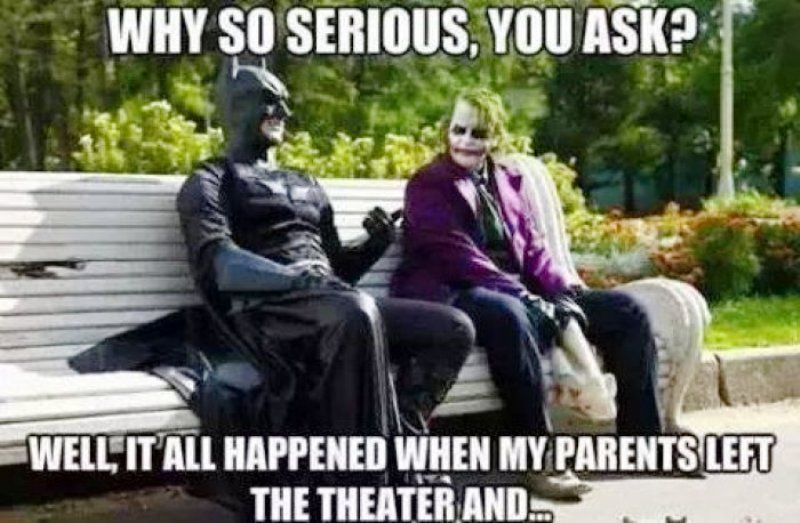 Why So Serious You Ask