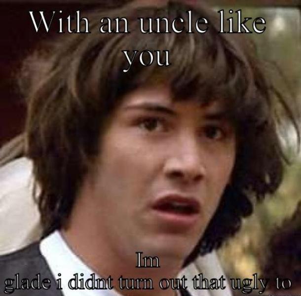 With An Uncle Like You